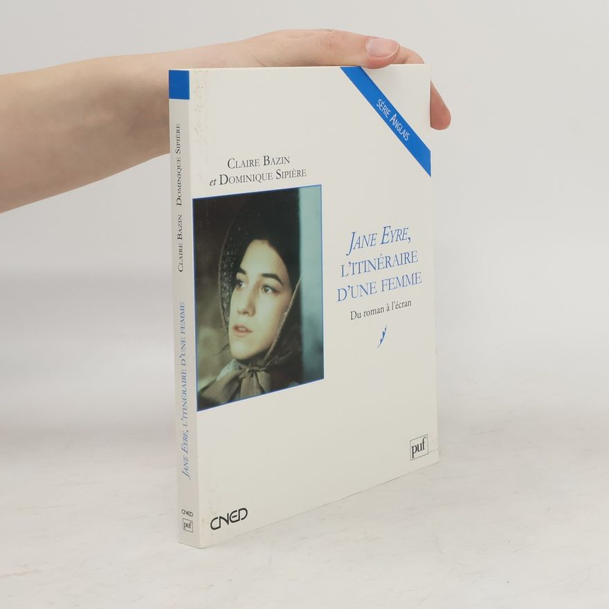 Dominique Sipière Jane Eyre. L'itinéraire d'une femme