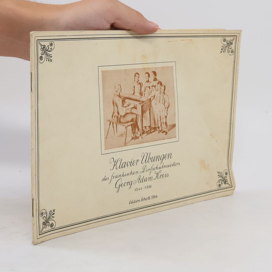 George Adam Kress Klavier Übungen des fränkischen Dorfschulmeisters