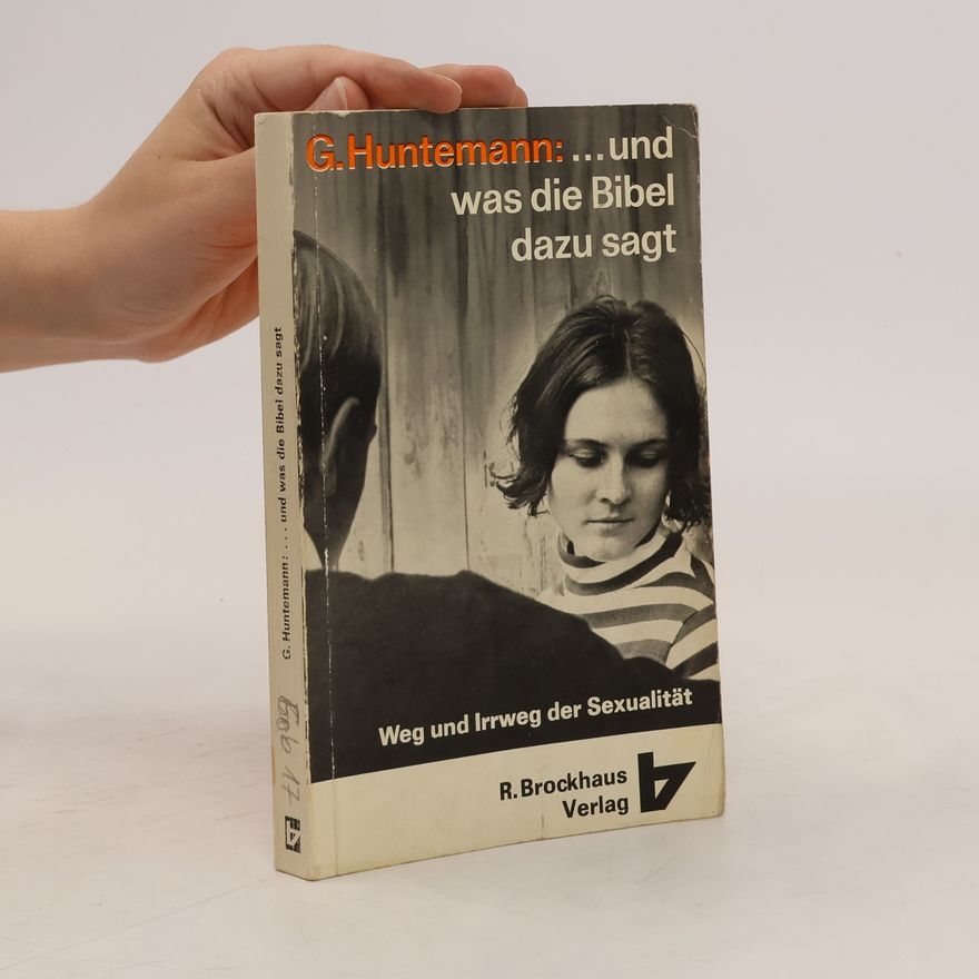 Georg Huntemann ...und was die Bibel dazu sagt