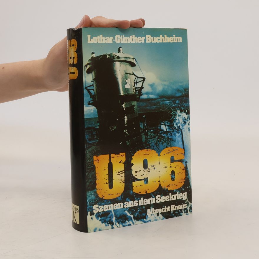 Lothar-Günther Buchheim U 96: Szenen aus dem Seekrieg