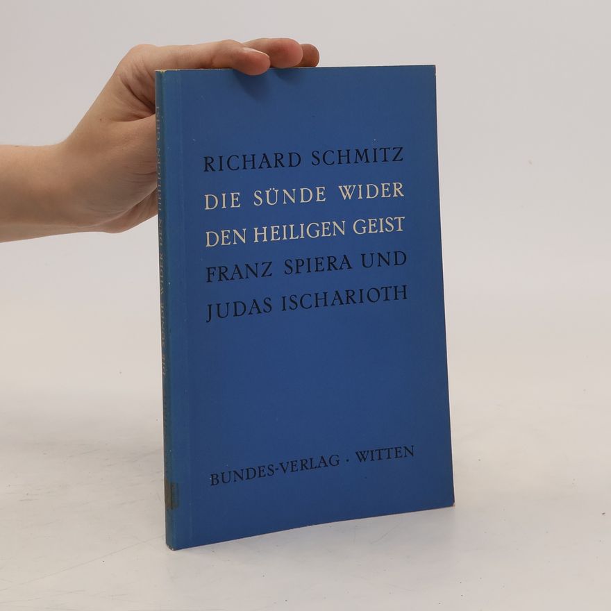 Richard Schmitz Die Sünde wider den Heiligen Geist Franz Spiera und Judas Ischarioth