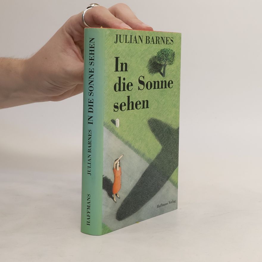 Julian Barnes In die Sonne sehen