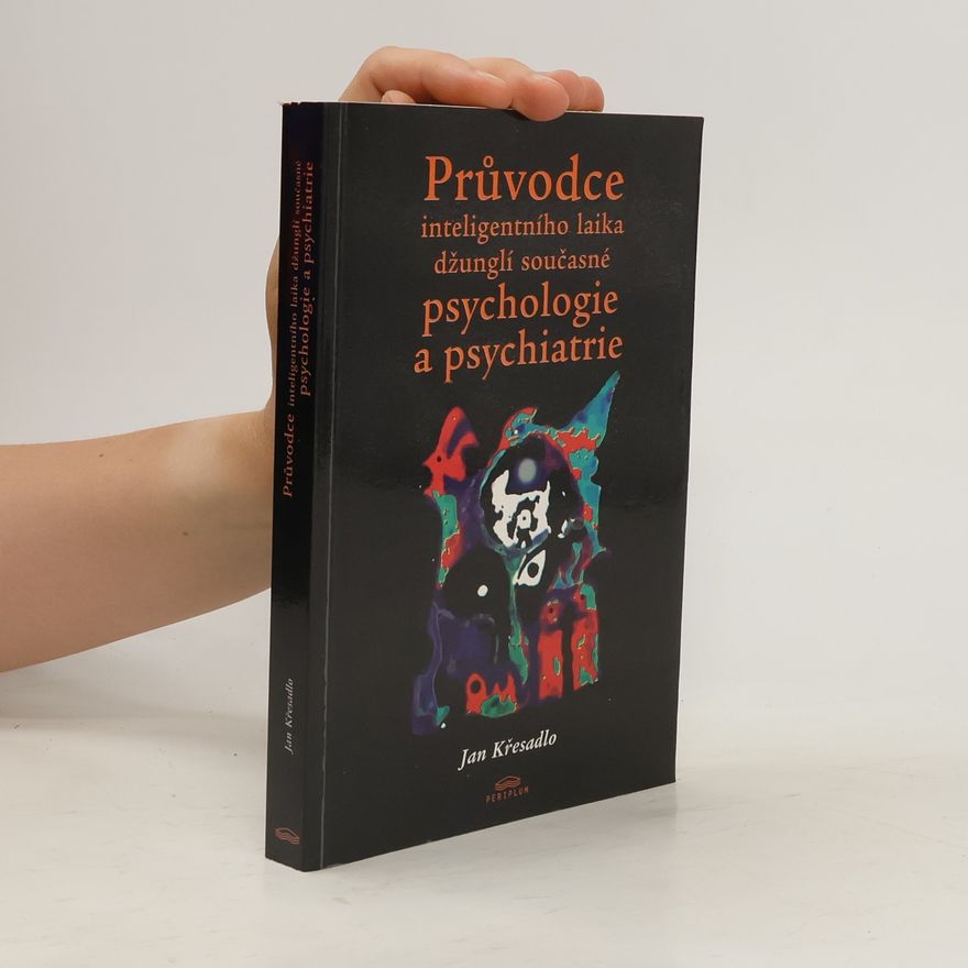 Jan Křesadlo Průvodce inteligentního laika džunglí současné psychologie a psychiatrie