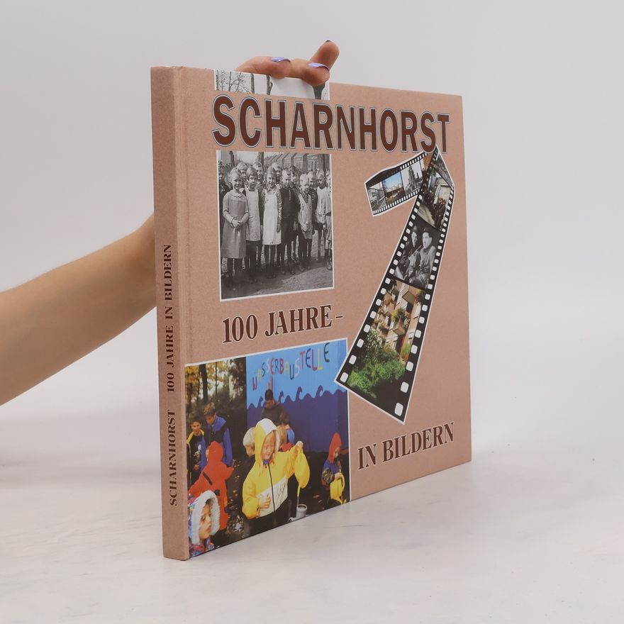 Autorenkollektiv Scharnhorst. 100 Jahre in Bildern