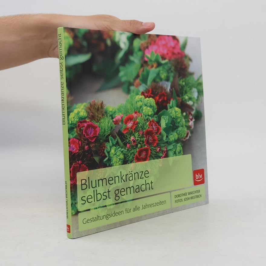Dorothée Waechter Blumenkränze selbst gemacht