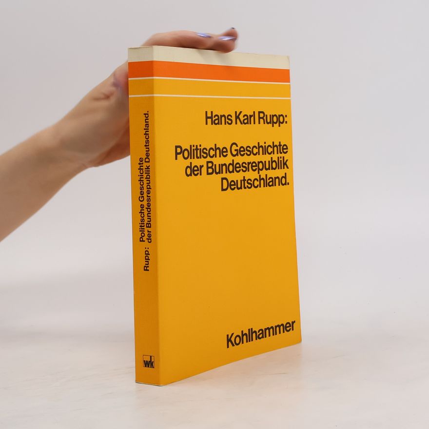 Hans Karl Rupp Politische Geschichte der Bundesrepublik Deutschland