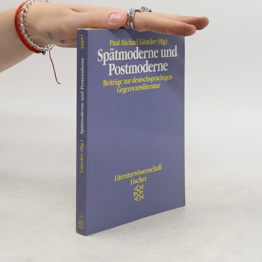 Paul Michael Lützeler Spätmoderne und Postmoderne