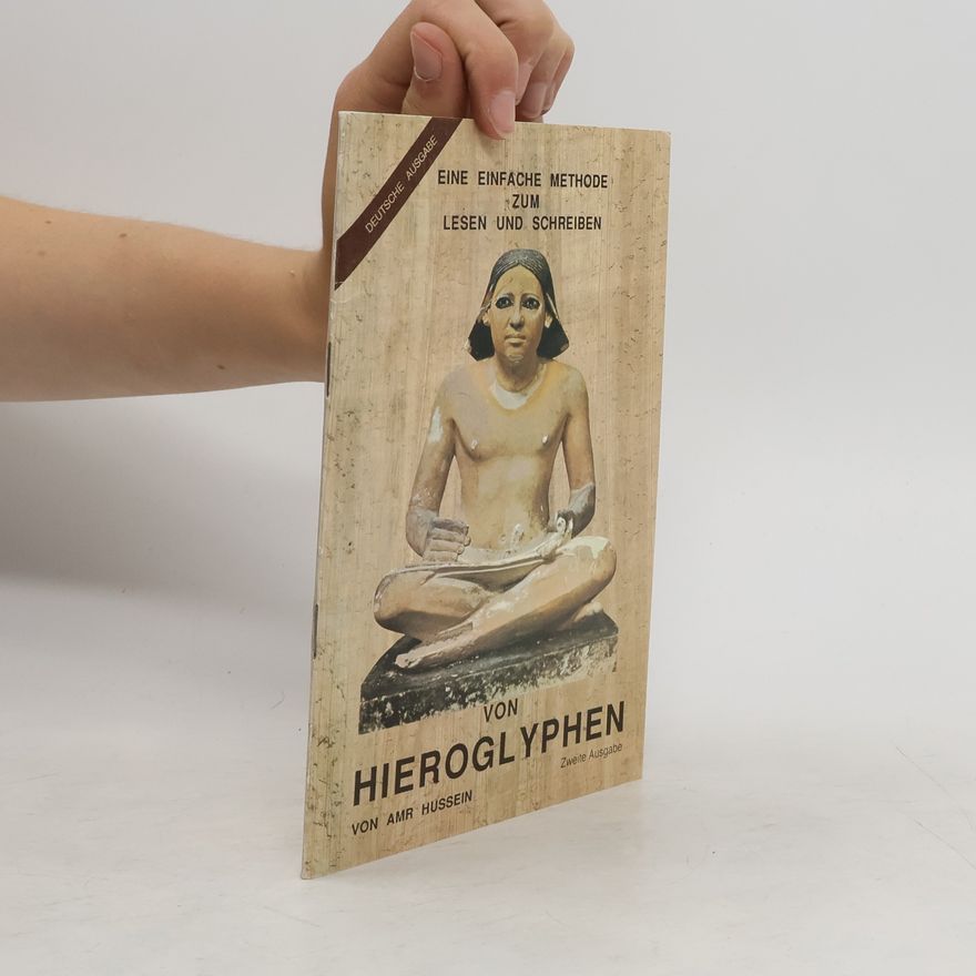 Amr Hussein Ein einfache Methode zum lesen und schreiben von Hieroglyphen (hieroglyfy)