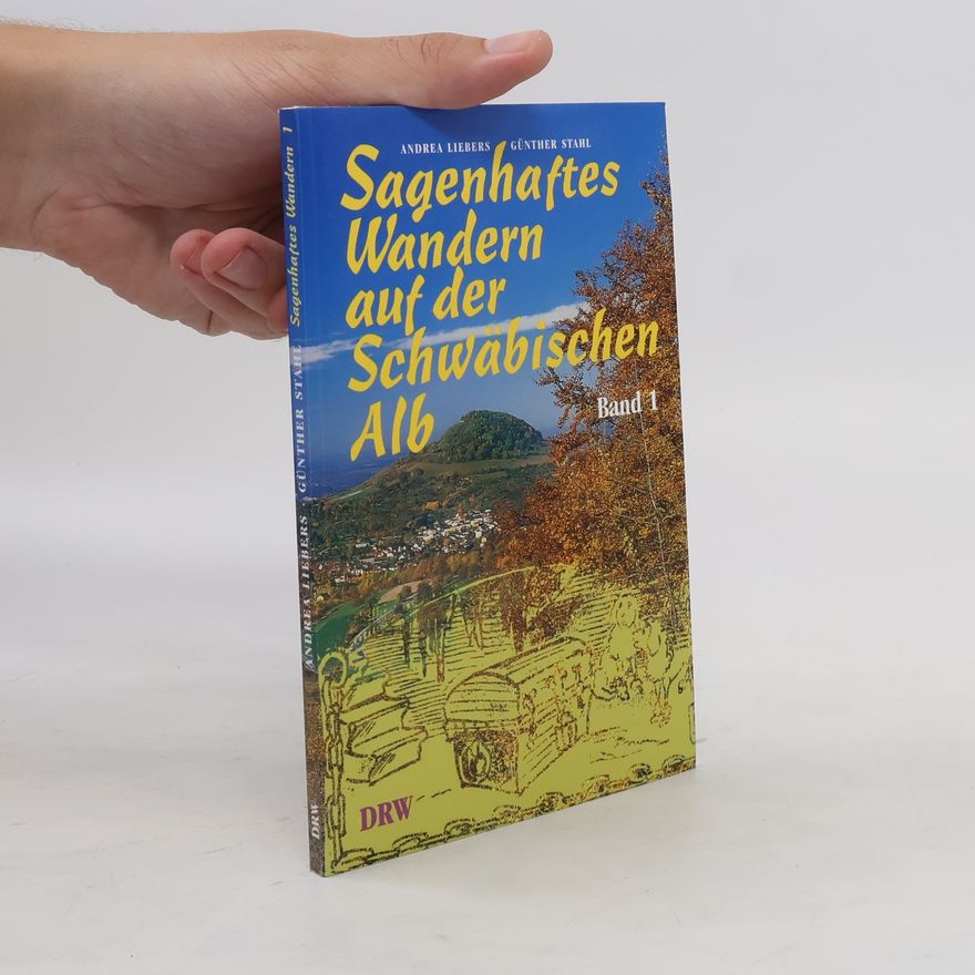Andrea Liebers Sagenhaftes Wandern auf der Schwäbischen Alb. Band 1