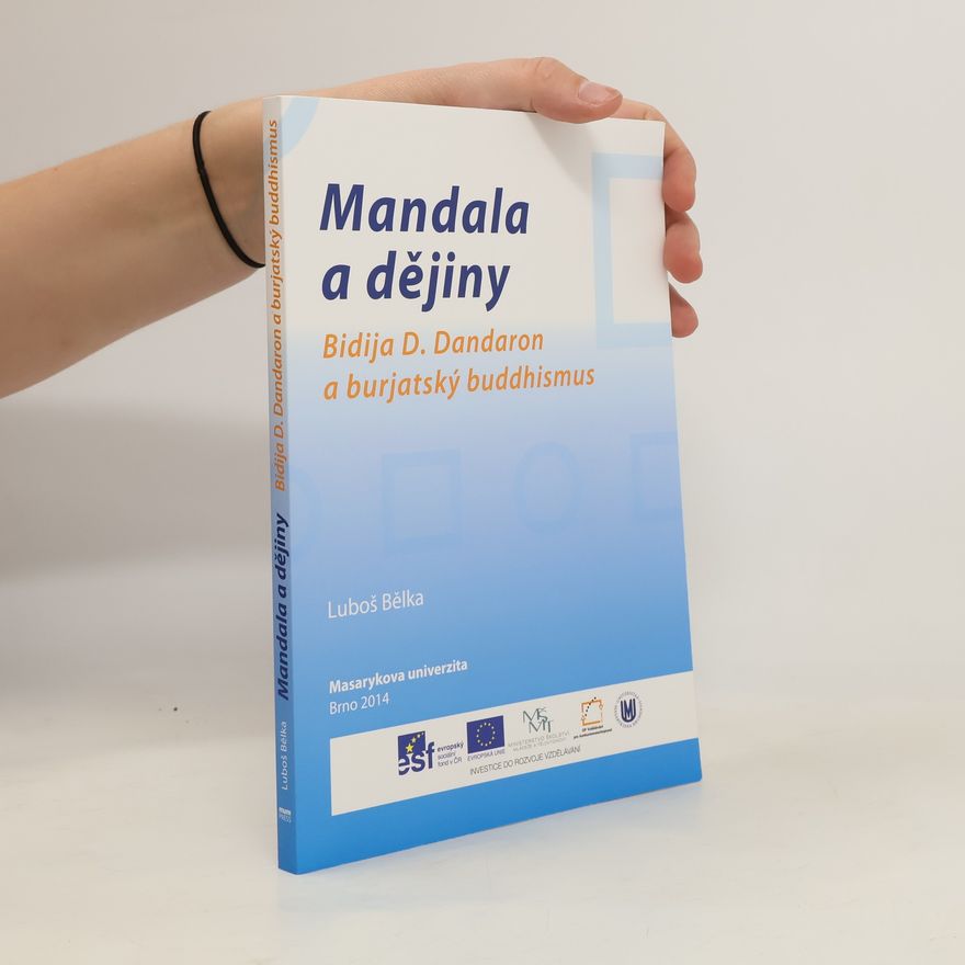 Luboš Bělka Mandala a dějiny: Bidija D. Dandaron a burjatský buddhismus