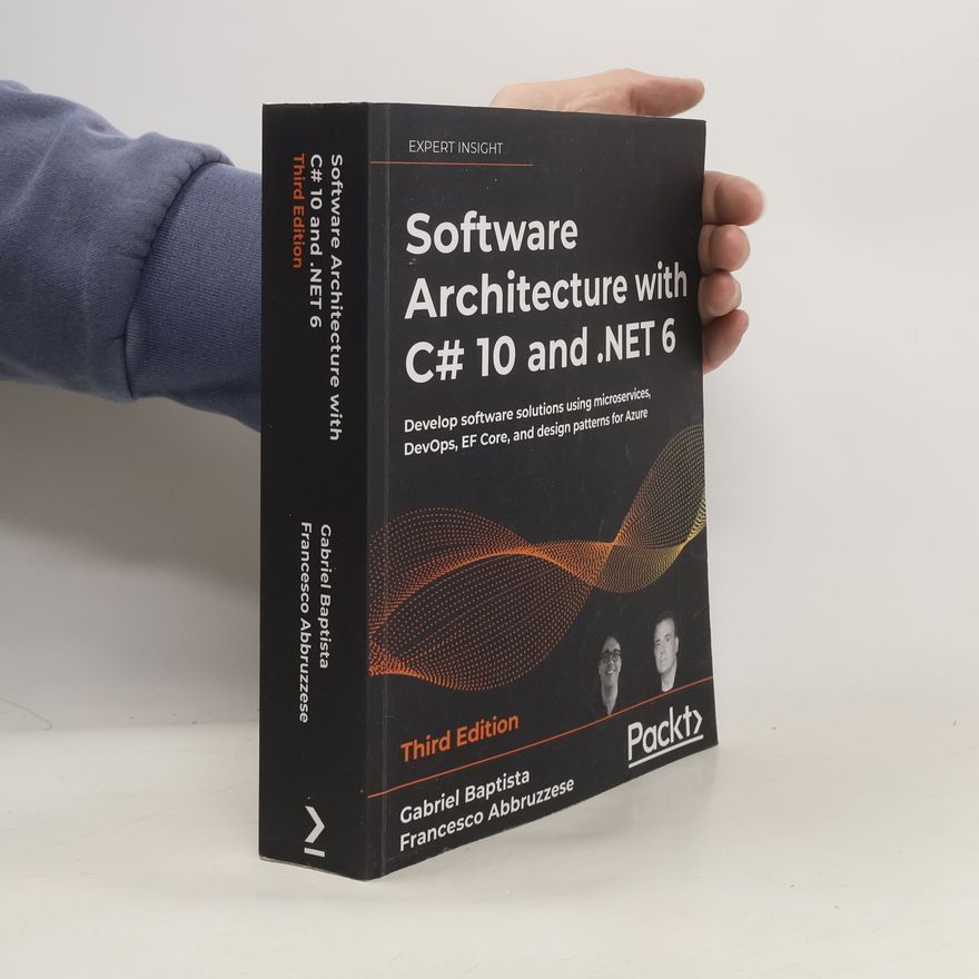 Francesco Abbruzzese Software Architecture with C# 10 and .NET 6