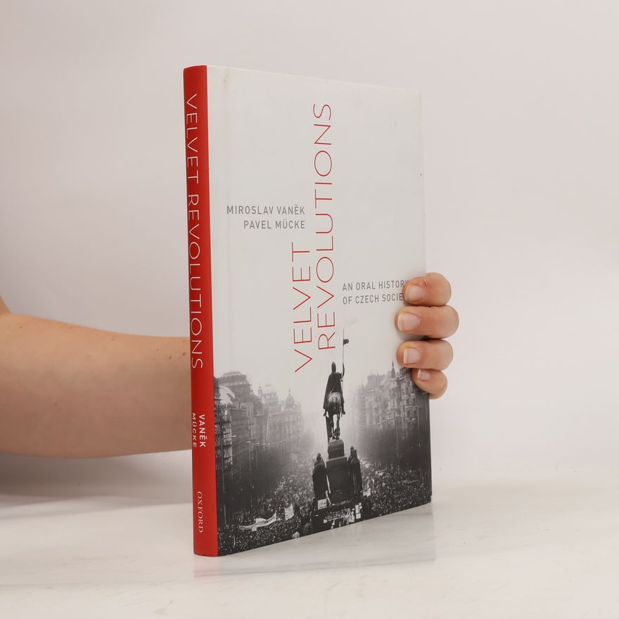 Miroslav Vaněk Velvet revolutions. An Oral History of Czech Society