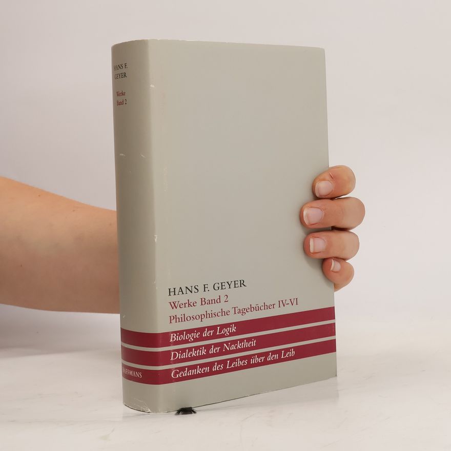 Hans F. Geyer Werke 2. Philosophische Tagebücher IV - VI.