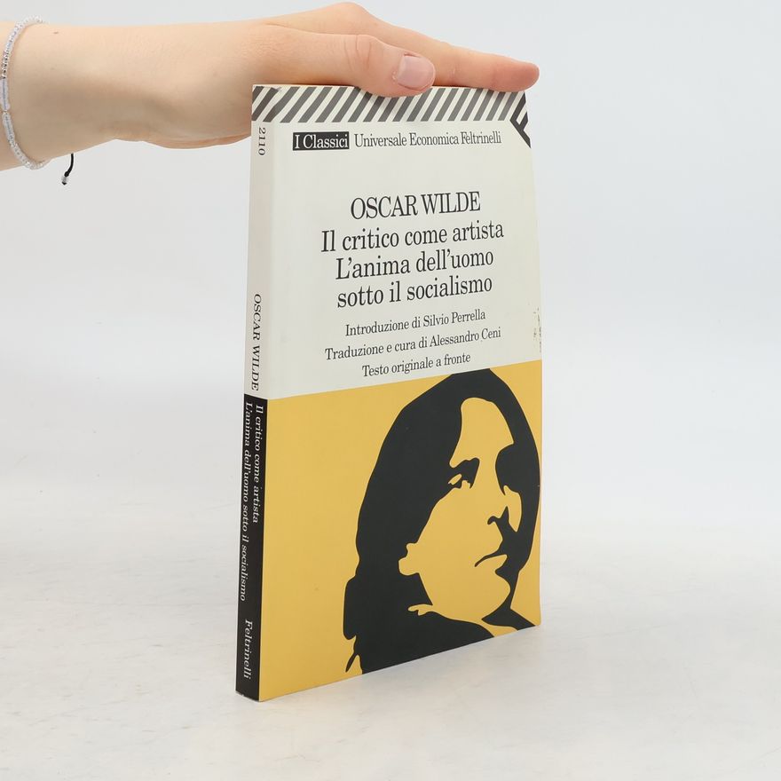 Oscar Wilde Il critico come artista. L'anima dell'uomo sotto il socialismo. Testo originale a fronte