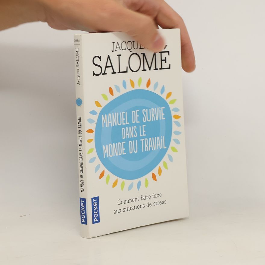 Jacques Salomé Manuel de survie dans le monde ou comment faire face aux situations de stress