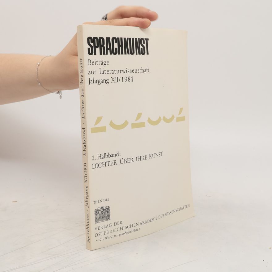 Collectif d'auteurs Sprachkunst. Beiträge zur Literaturwissenschaft. Jahrgang XII/1981. 2. Halbband: Dichter über ihre Kunst