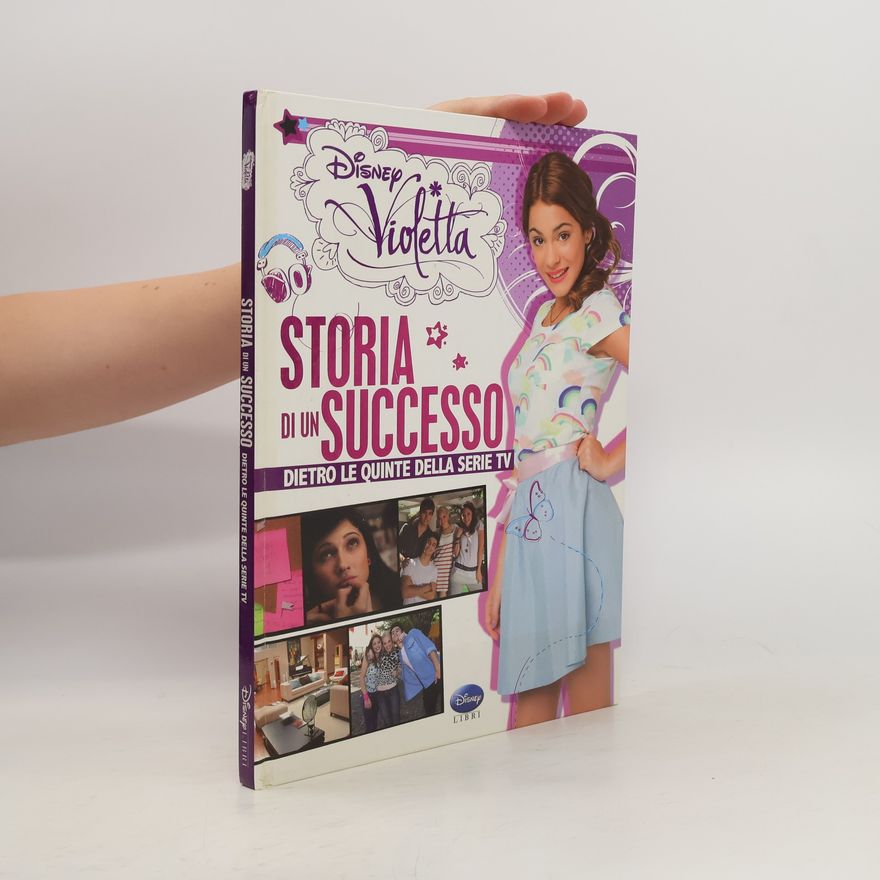 Francesca Bosetti Violetta. Storia di un successo. Dietro le quinte della serie TV