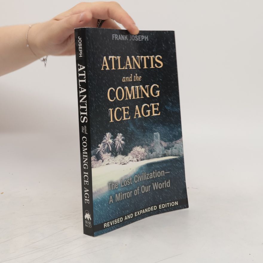 Joseph Frank Atlantis and the Coming Ice Age