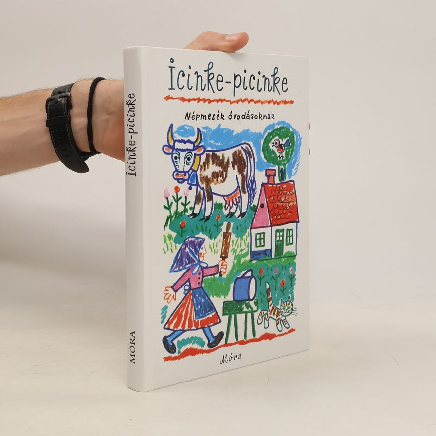 Autorenkollektiv Icinke-picinke. Népmesék óvodásoknak