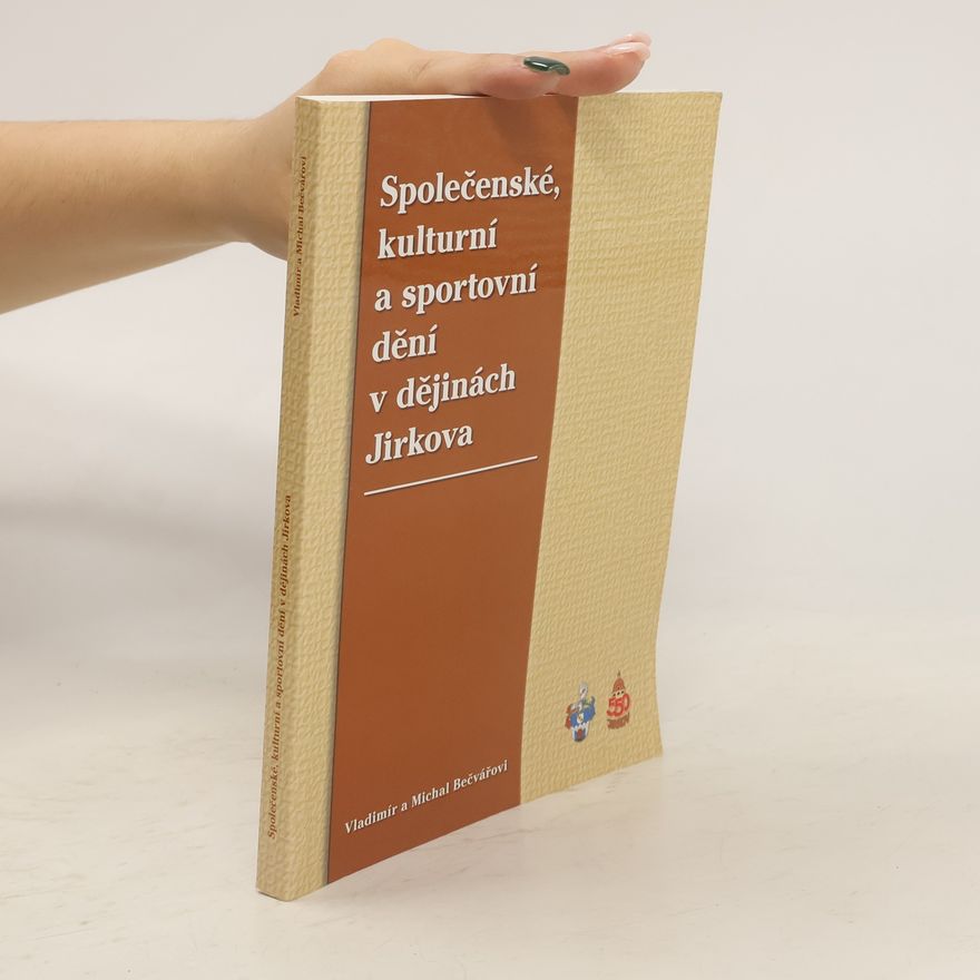 Vladimír Bečvář Společenské, kulturní a sportovní dění v dějinách Jirkova