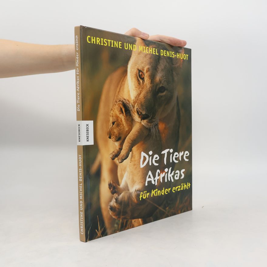 Christine Denis-Huot Die Tiere Afrikas - für Kinder erzählt