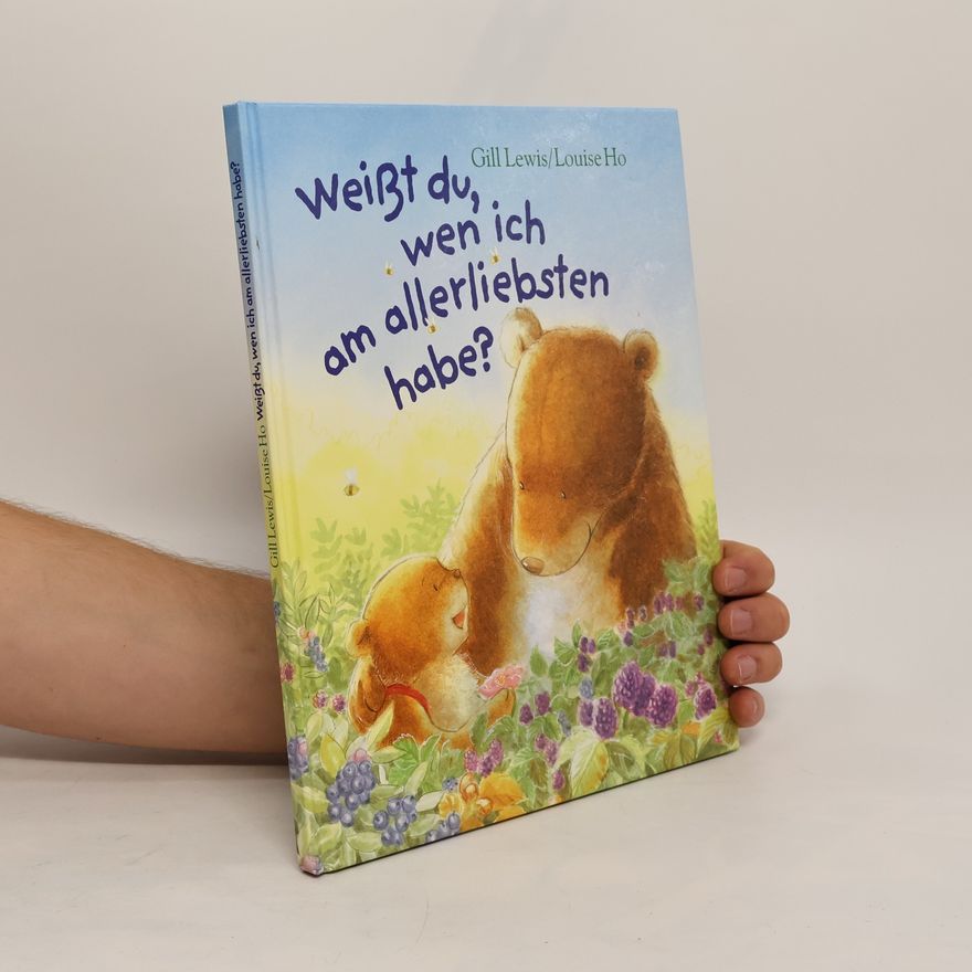 Louise Ho Weißt Du, Wen Ich Am Allerliebsten Habe?