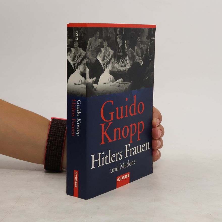 Guido Knopp Hitlers Frauen und Marlene