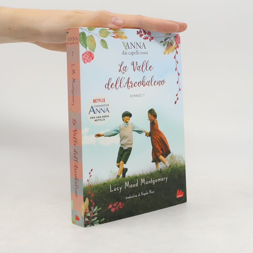 Lucy Maud Montgomery La valle dell'arcobaleno. Anna dai capelli rossi