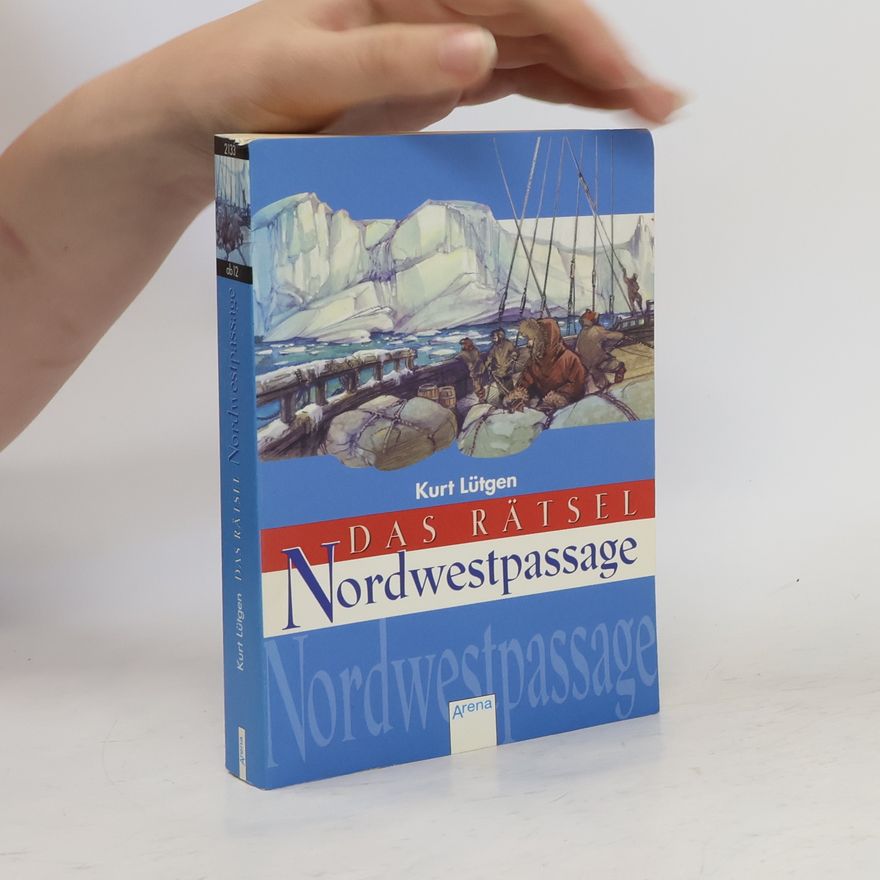 Kurt Lütgen Das Rätsel Nordwestpassage