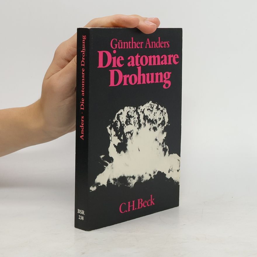 Günther Anders Die atomare Drohung