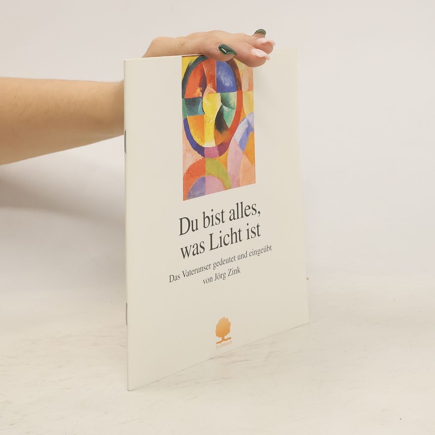 Jörg Zink Du bist alles, was Licht ist