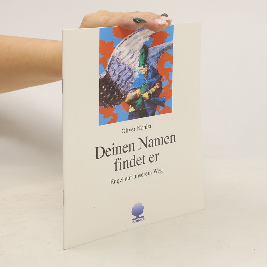 Oliver Kohler Deinen Namen findet er. Engel auf unserem Weg.