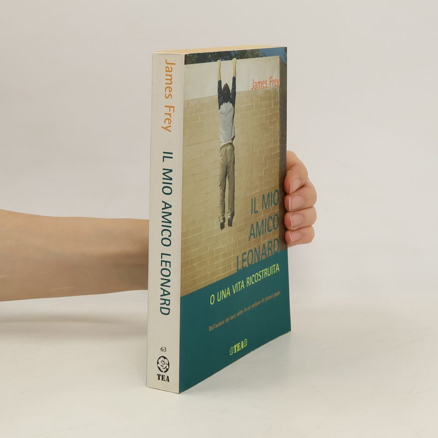 James Frey Il mio amico Leonard o una vita ricostruita