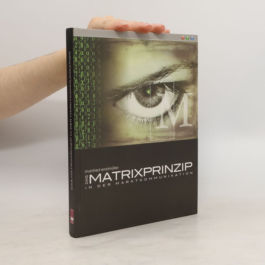 Manfred Enzlmüller Das Matrixprinzip in der Marktkommunikation