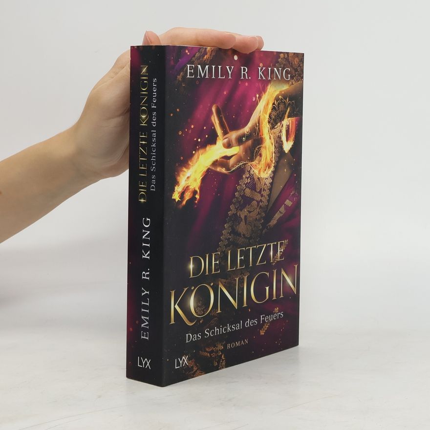 Emily R. King Die letzte Königin. Das Schicksal des Feuers