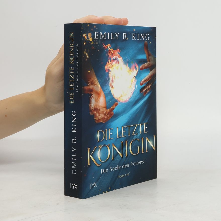 Emily R. King Die letzte Königin - Die Seele des Feuers