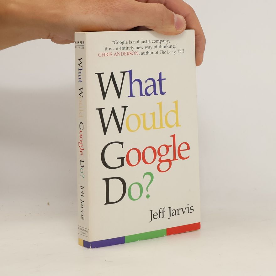 Jeff Jarvis What Would Google Do?