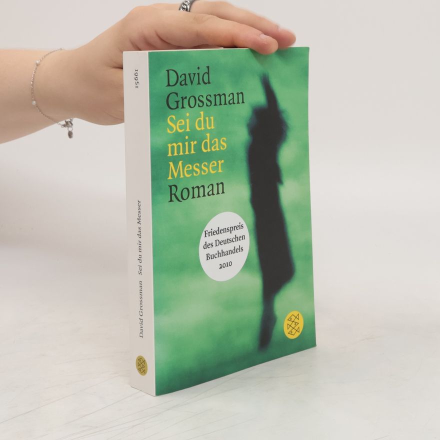David Grossman Sei du mir das Messer