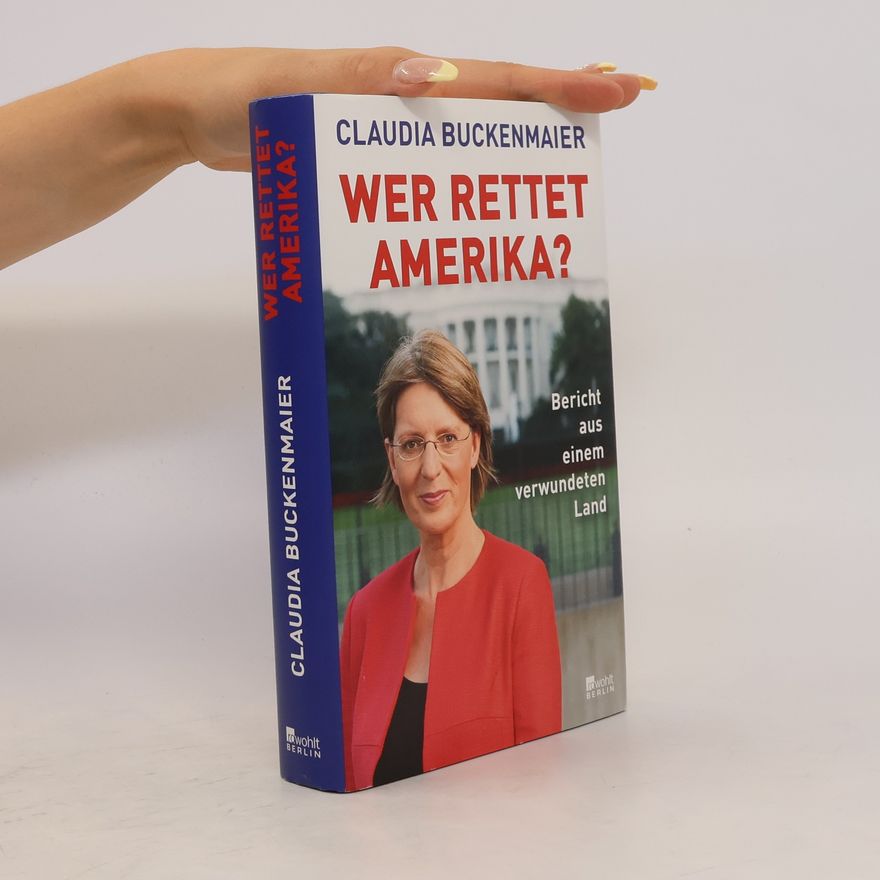 Claudia Buckenmaier Wer rettet Amerika?