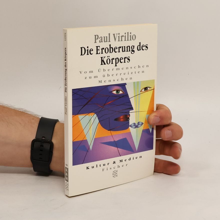 Paul Virilio Die Eroberung des Körpers