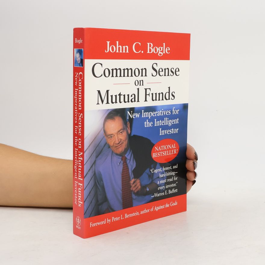 John C. Bogle Common sense on mutual funds : new imperatives for the intelligent investor
