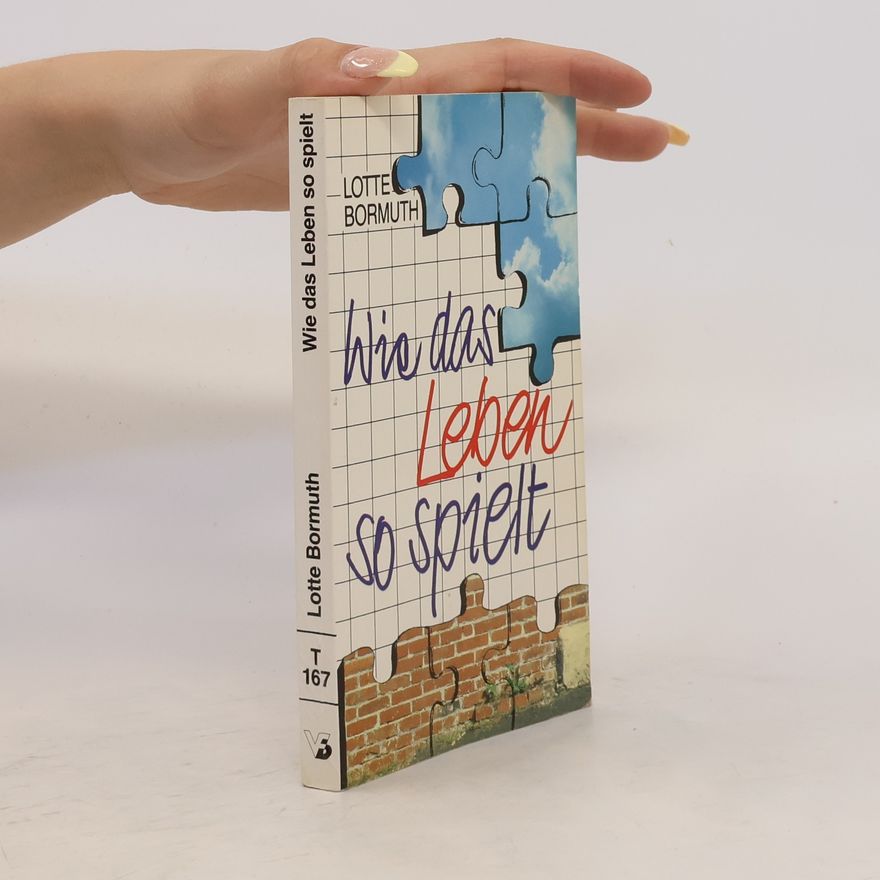 Lotte Bormuth Wie das Leben so spielt