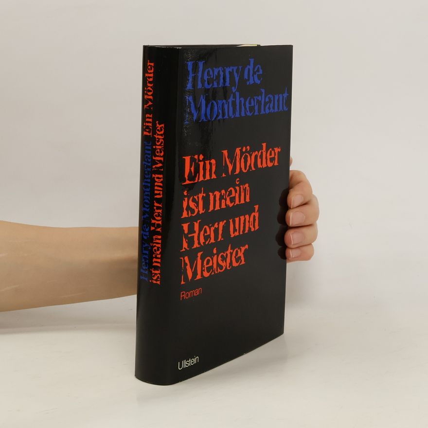 Henry de Montherlant Ein Mörder ist mein Herr und Meister