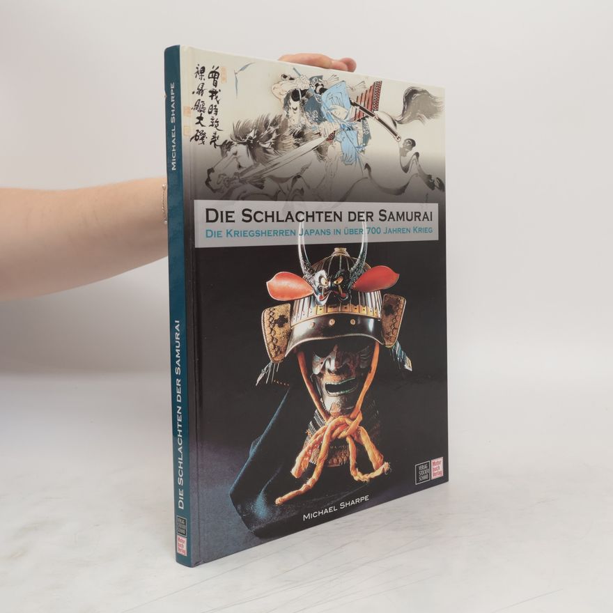 Mike Sharpe Die Schlachten der Samurai. Die Kriegsherren Japans in über 700 Jahren Krieg
