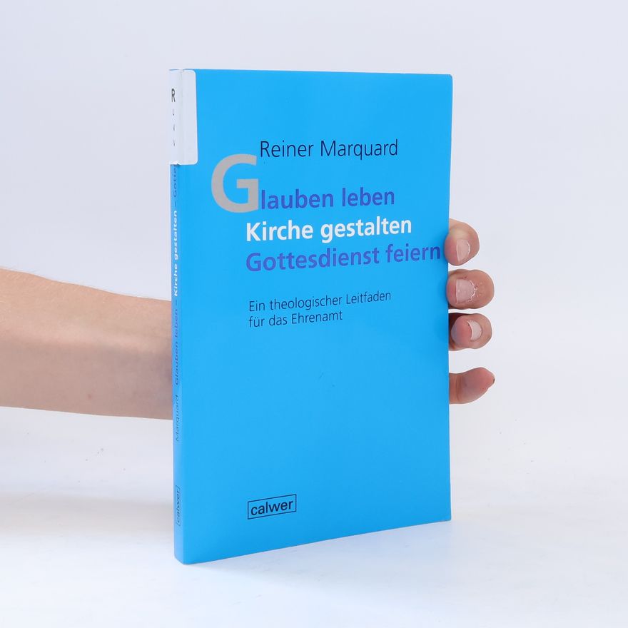 Reiner Marquard Glauben leben - Kirche gestalten - Gottesdienst feiern