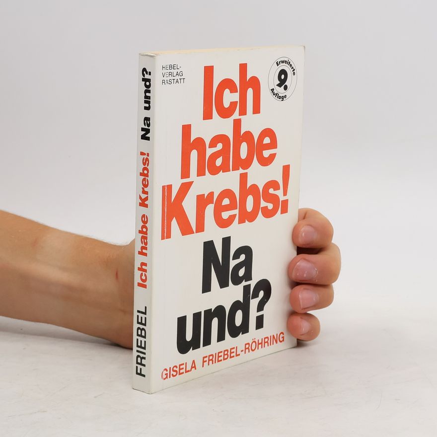 Gisela Friebel Ich habe Krebs! Na und?