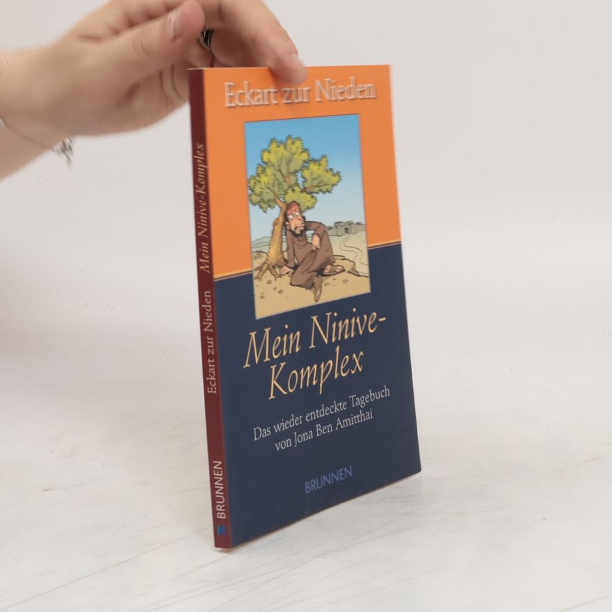 Eckart Zur Nieden Mein Ninivekomplex. Das wieder entdeckte Tagebuch von Jona Ben Amitthai
