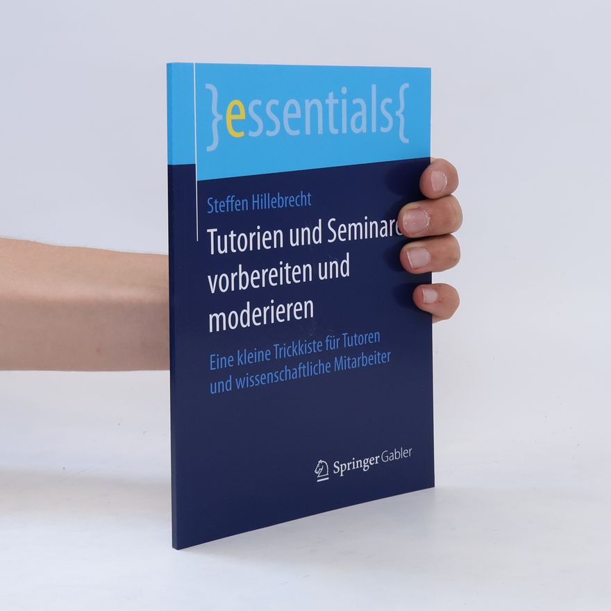 Steffen Hillebrecht Tutorien und Seminare vorbereiten und moderieren