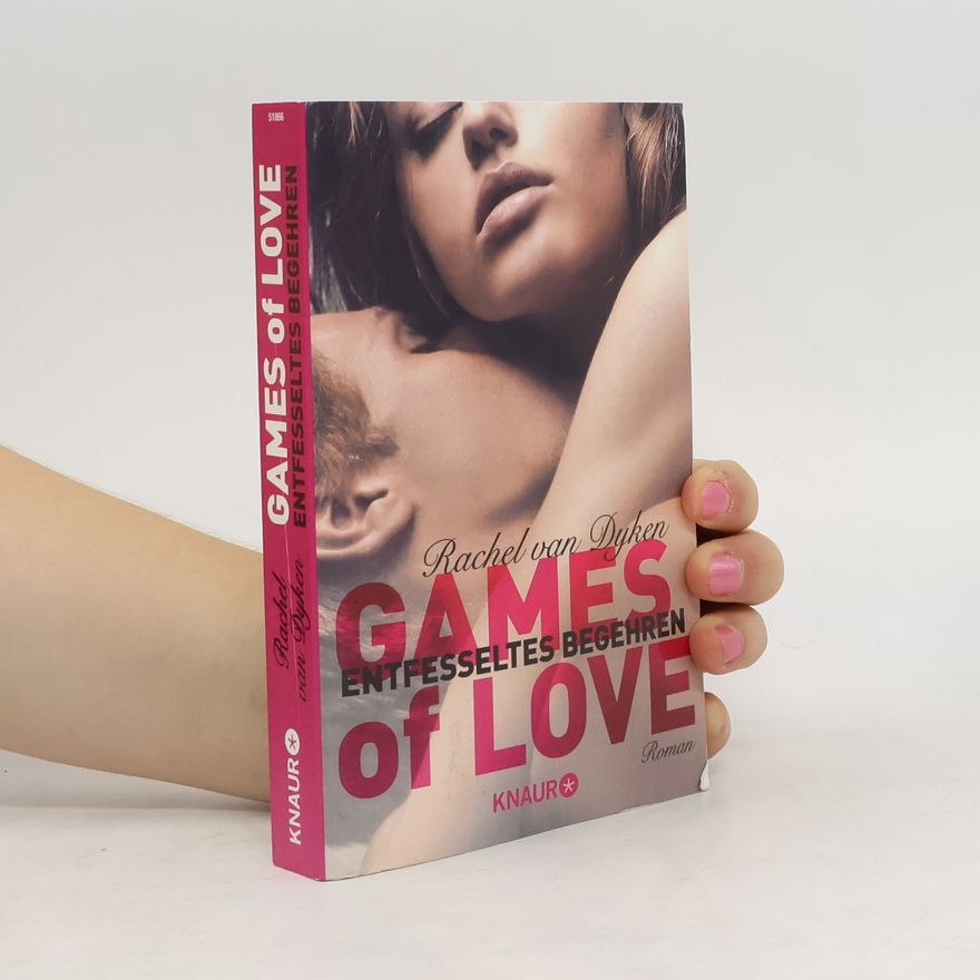 Rachel Van Dyken Games of love – entfesseltes Begehren