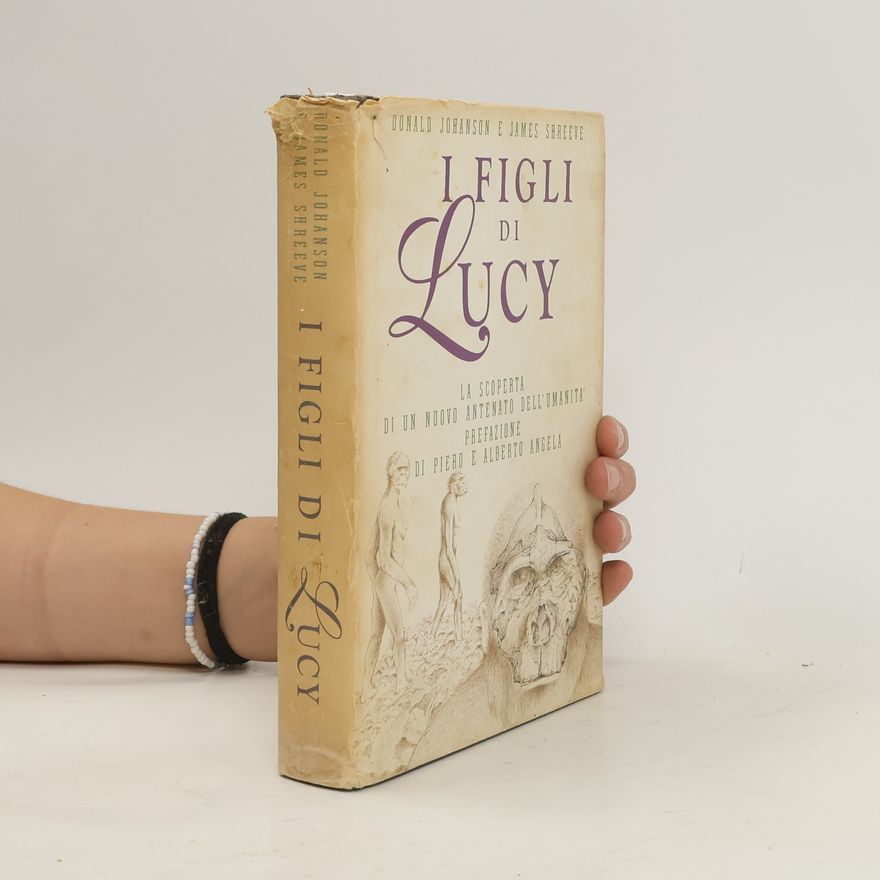 Donald C. Johanson I figli di Lucy. La scoperta di un nuovo antenato dell'umanità
